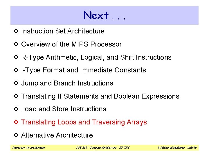 Next. . . v Instruction Set Architecture v Overview of the MIPS Processor v