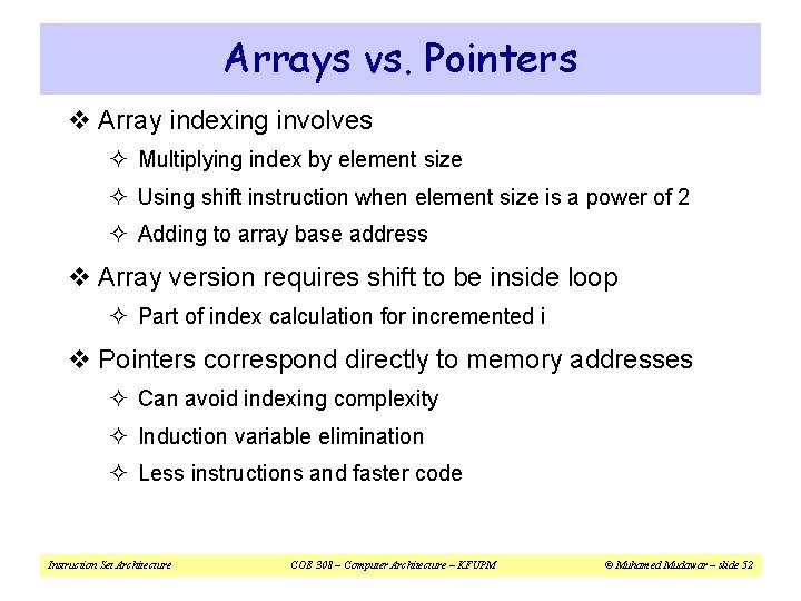 Arrays vs. Pointers v Array indexing involves ² Multiplying index by element size ²