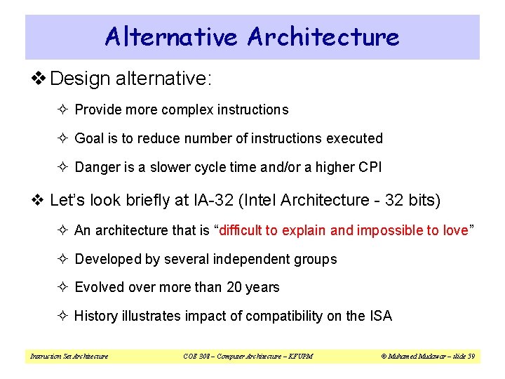 Alternative Architecture v Design alternative: ² Provide more complex instructions ² Goal is to