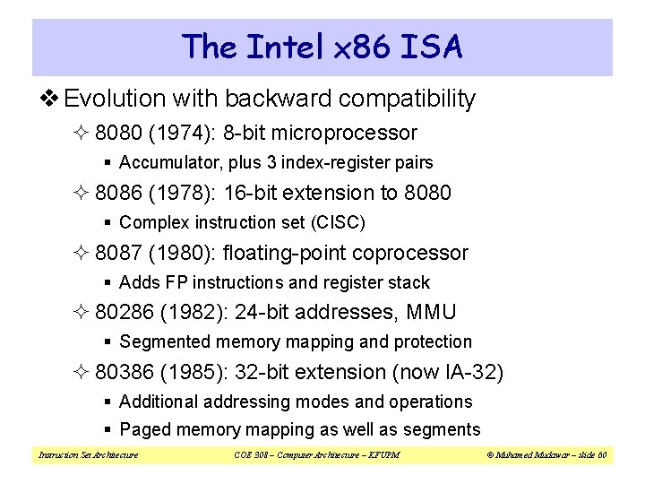 The Intel x 86 ISA v Evolution with backward compatibility ² 8080 (1974): 8