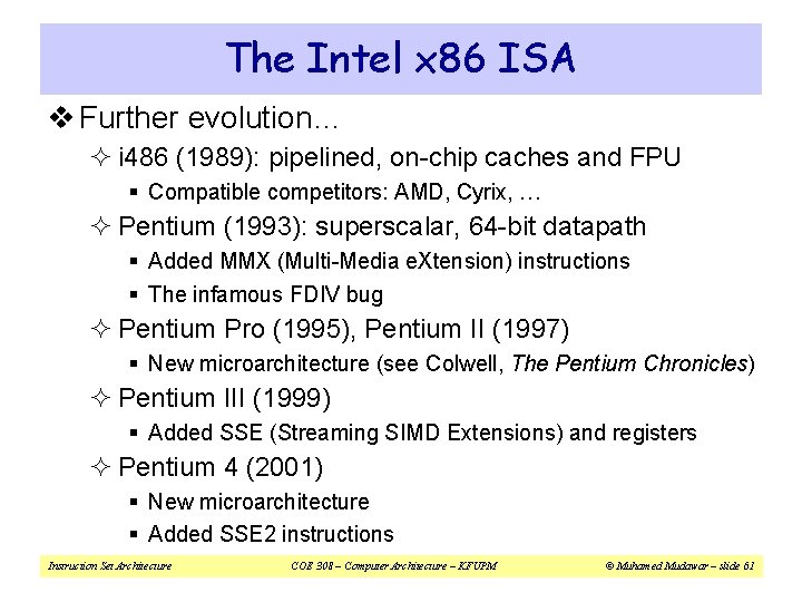 The Intel x 86 ISA v Further evolution… ² i 486 (1989): pipelined, on-chip