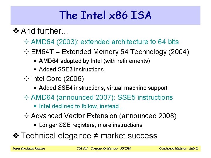 The Intel x 86 ISA v And further… ² AMD 64 (2003): extended architecture