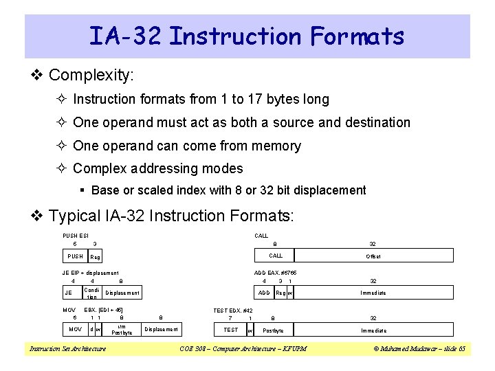 IA-32 Instruction Formats v Complexity: ² Instruction formats from 1 to 17 bytes long