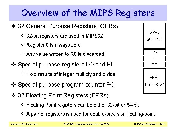 Overview of the MIPS Registers v 32 General Purpose Registers (GPRs) GPRs ² 32