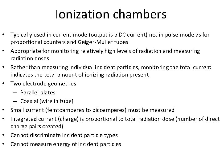 Ionization chambers • Typically used in current mode (output is a DC current) not