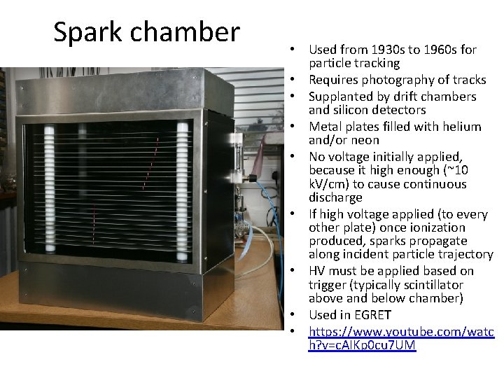Spark chamber • Used from 1930 s to 1960 s for particle tracking •