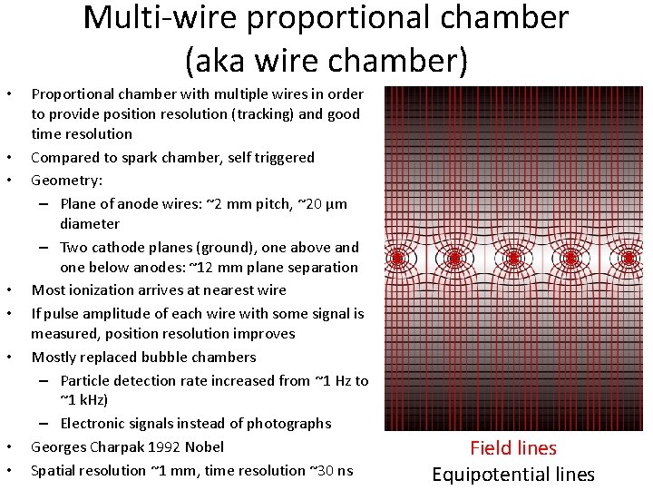Multi-wire proportional chamber (aka wire chamber) • • Proportional chamber with multiple wires in