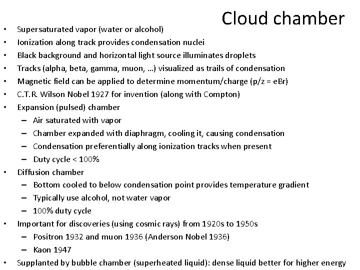  • • • Cloud chamber Supersaturated vapor (water or alcohol) Ionization along track