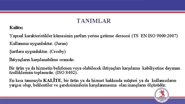 TANIMLAR Kalite; Yapısal karakteristikler kümesinin şartları yerine getirme derecesi (TS EN ISO 9000: 2007)