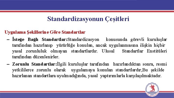 Standardizasyonun Çeşitleri Uygulama Şekillerine Göre Standartlar – İsteğe Bağlı Standartlar: Standardizasyon konusunda görevli kuruluşlar