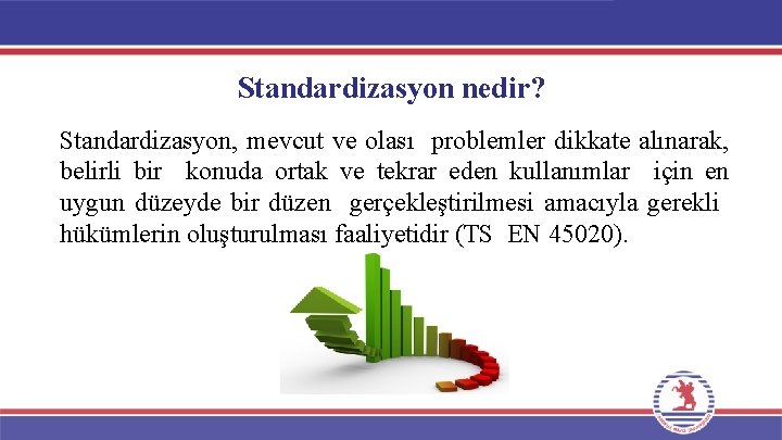 Standardizasyon nedir? Standardizasyon, mevcut ve olası problemler dikkate alınarak, belirli bir konuda ortak ve