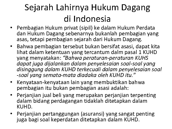 Sejarah Lahirnya Hukum Dagang di Indonesia • Pembagian Hukum privat (sipil) ke dalam Hukum