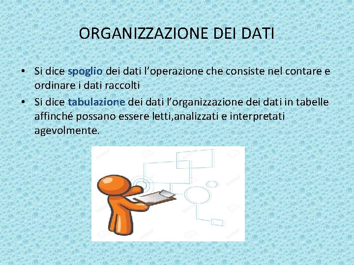 ORGANIZZAZIONE DEI DATI • Si dice spoglio dei dati l’operazione che consiste nel contare