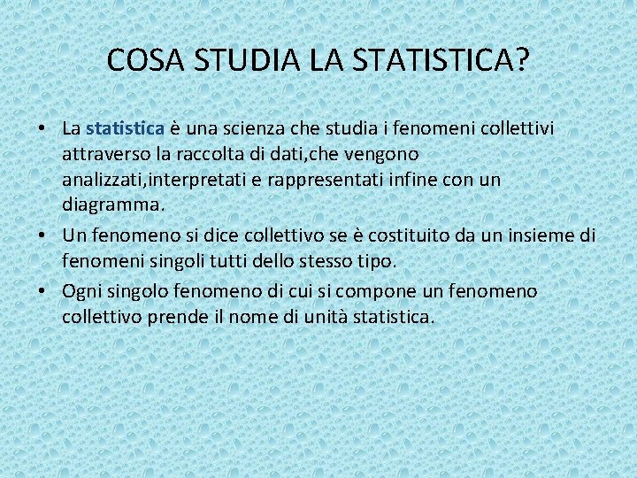 COSA STUDIA LA STATISTICA? • La statistica è una scienza che studia i fenomeni