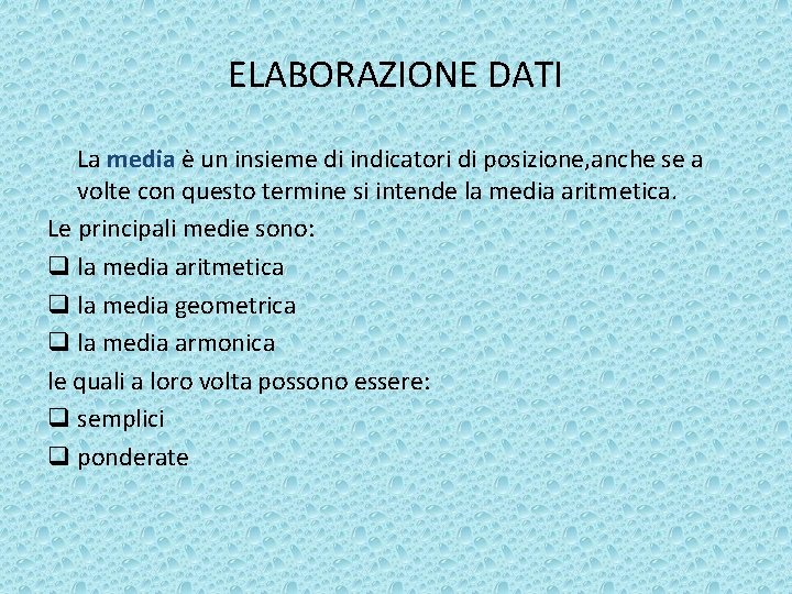 ELABORAZIONE DATI La media è un insieme di indicatori di posizione, anche se a