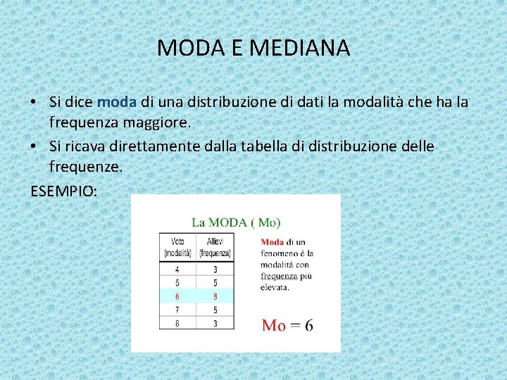 MODA E MEDIANA • Si dice moda di una distribuzione di dati la modalità