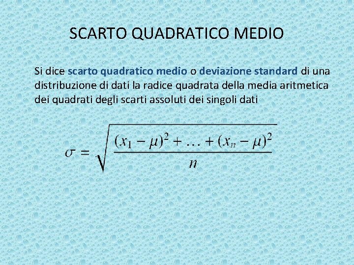 SCARTO QUADRATICO MEDIO Si dice scarto quadratico medio o deviazione standard di una distribuzione
