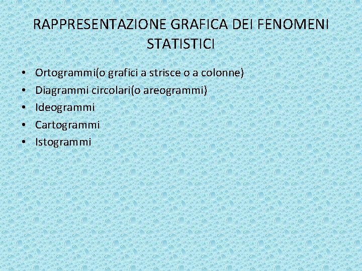 RAPPRESENTAZIONE GRAFICA DEI FENOMENI STATISTICI • • • Ortogrammi(o grafici a strisce o a