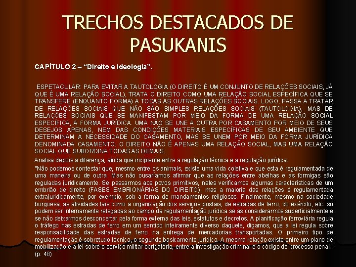 TRECHOS DESTACADOS DE PASUKANIS CAPÍTULO 2 – “Direito e ideologia”. ESPETACULAR: PARA EVITAR A TRECHOS DESTACADOS DE PASUKANIS CAPÍTULO 2 – “Direito e ideologia”. ESPETACULAR: PARA EVITAR A