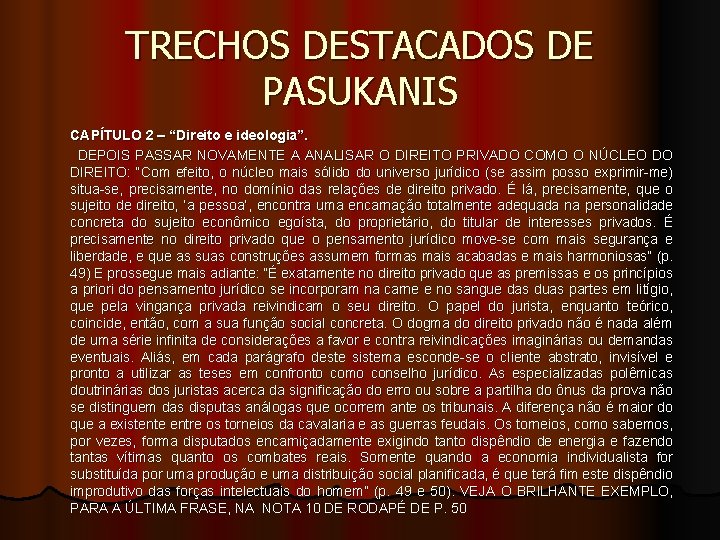 TRECHOS DESTACADOS DE PASUKANIS CAPÍTULO 2 – “Direito e ideologia”. DEPOIS PASSAR NOVAMENTE A TRECHOS DESTACADOS DE PASUKANIS CAPÍTULO 2 – “Direito e ideologia”. DEPOIS PASSAR NOVAMENTE A