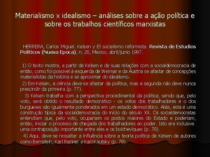Materialismo x idealismo – análises sobre a ação política e sobre os trabalhos científicos Materialismo x idealismo – análises sobre a ação política e sobre os trabalhos científicos