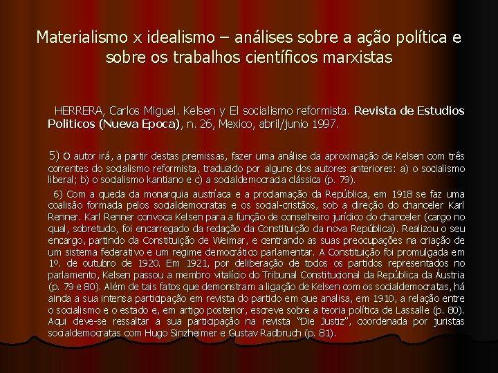 Materialismo x idealismo – análises sobre a ação política e sobre os trabalhos científicos Materialismo x idealismo – análises sobre a ação política e sobre os trabalhos científicos