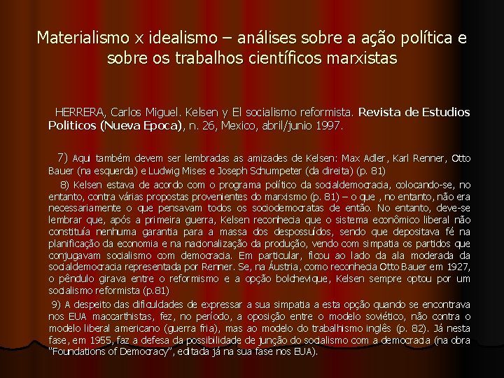 Materialismo x idealismo – análises sobre a ação política e sobre os trabalhos científicos Materialismo x idealismo – análises sobre a ação política e sobre os trabalhos científicos