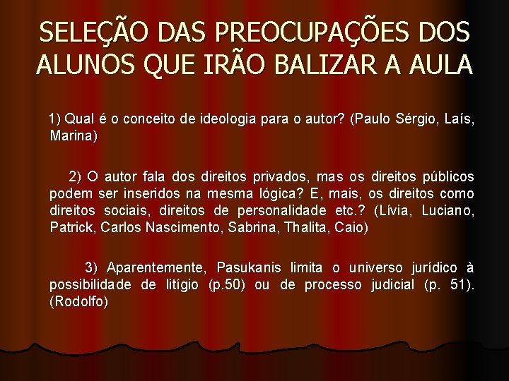 SELEÇÃO DAS PREOCUPAÇÕES DOS ALUNOS QUE IRÃO BALIZAR A AULA 1) Qual é o SELEÇÃO DAS PREOCUPAÇÕES DOS ALUNOS QUE IRÃO BALIZAR A AULA 1) Qual é o