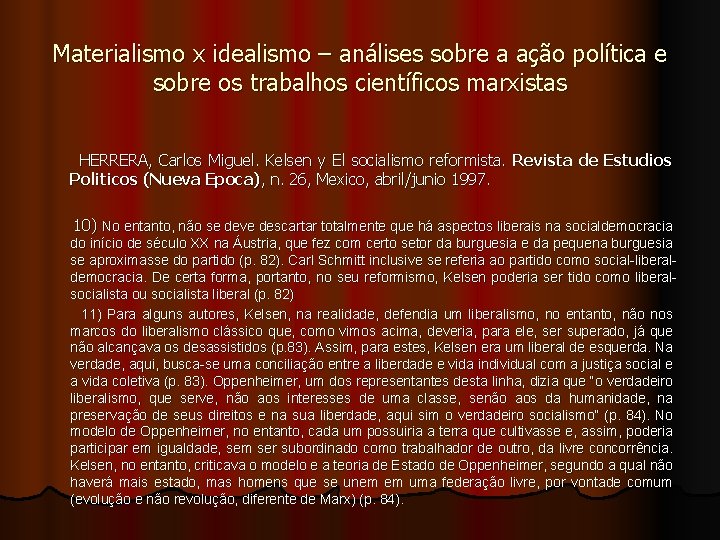 Materialismo x idealismo – análises sobre a ação política e sobre os trabalhos científicos Materialismo x idealismo – análises sobre a ação política e sobre os trabalhos científicos