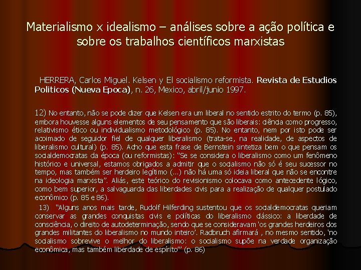 Materialismo x idealismo – análises sobre a ação política e sobre os trabalhos científicos Materialismo x idealismo – análises sobre a ação política e sobre os trabalhos científicos