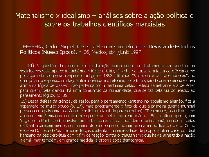 Materialismo x idealismo – análises sobre a ação política e sobre os trabalhos científicos Materialismo x idealismo – análises sobre a ação política e sobre os trabalhos científicos
