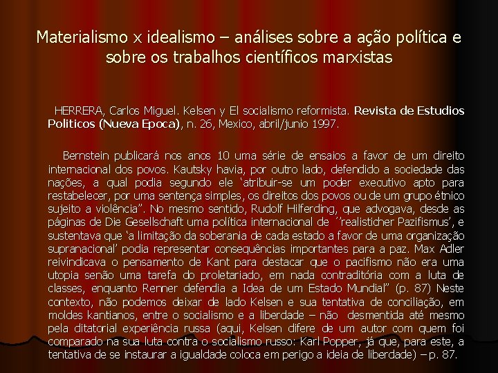Materialismo x idealismo – análises sobre a ação política e sobre os trabalhos científicos Materialismo x idealismo – análises sobre a ação política e sobre os trabalhos científicos
