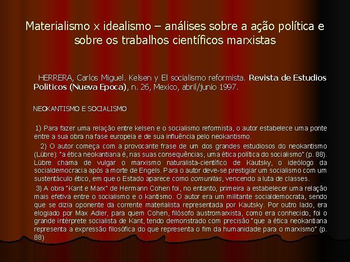 Materialismo x idealismo – análises sobre a ação política e sobre os trabalhos científicos Materialismo x idealismo – análises sobre a ação política e sobre os trabalhos científicos