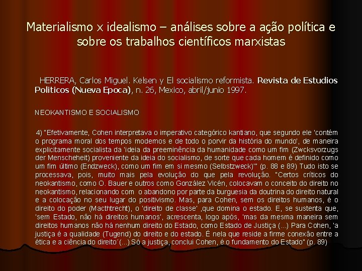 Materialismo x idealismo – análises sobre a ação política e sobre os trabalhos científicos Materialismo x idealismo – análises sobre a ação política e sobre os trabalhos científicos