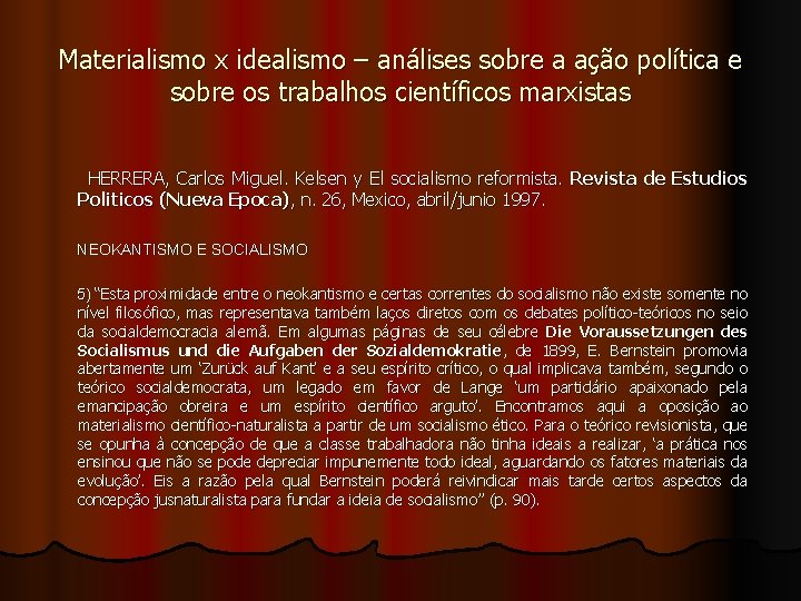 Materialismo x idealismo – análises sobre a ação política e sobre os trabalhos científicos Materialismo x idealismo – análises sobre a ação política e sobre os trabalhos científicos