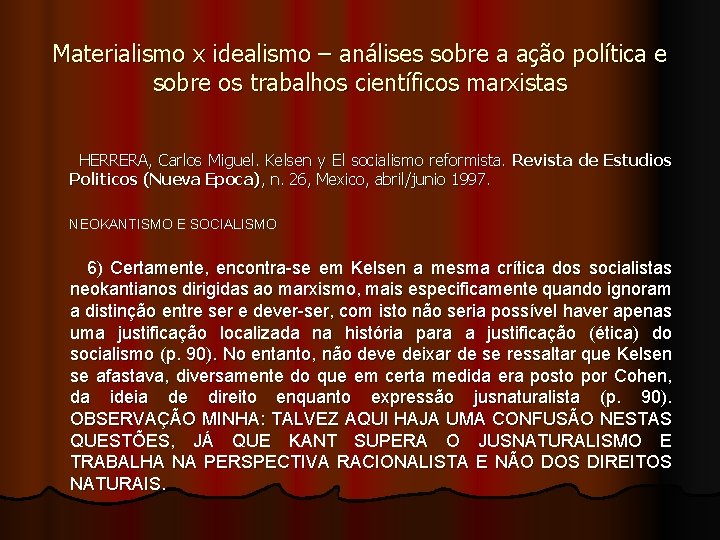 Materialismo x idealismo – análises sobre a ação política e sobre os trabalhos científicos Materialismo x idealismo – análises sobre a ação política e sobre os trabalhos científicos