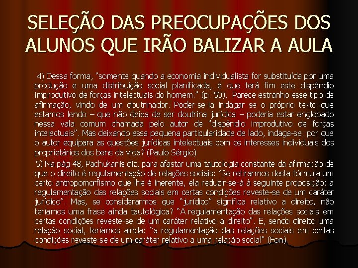 SELEÇÃO DAS PREOCUPAÇÕES DOS ALUNOS QUE IRÃO BALIZAR A AULA 4) Dessa forma, “somente SELEÇÃO DAS PREOCUPAÇÕES DOS ALUNOS QUE IRÃO BALIZAR A AULA 4) Dessa forma, “somente