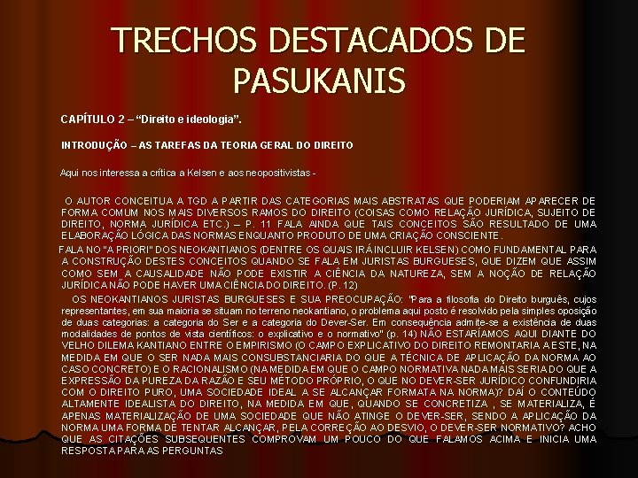 TRECHOS DESTACADOS DE PASUKANIS CAPÍTULO 2 – “Direito e ideologia”. INTRODUÇÃO – AS TAREFAS TRECHOS DESTACADOS DE PASUKANIS CAPÍTULO 2 – “Direito e ideologia”. INTRODUÇÃO – AS TAREFAS