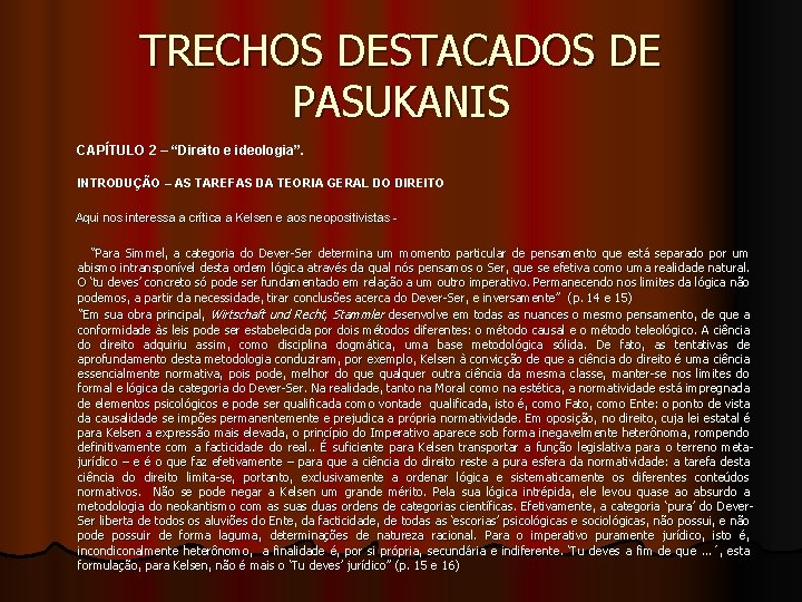 TRECHOS DESTACADOS DE PASUKANIS CAPÍTULO 2 – “Direito e ideologia”. INTRODUÇÃO – AS TAREFAS TRECHOS DESTACADOS DE PASUKANIS CAPÍTULO 2 – “Direito e ideologia”. INTRODUÇÃO – AS TAREFAS