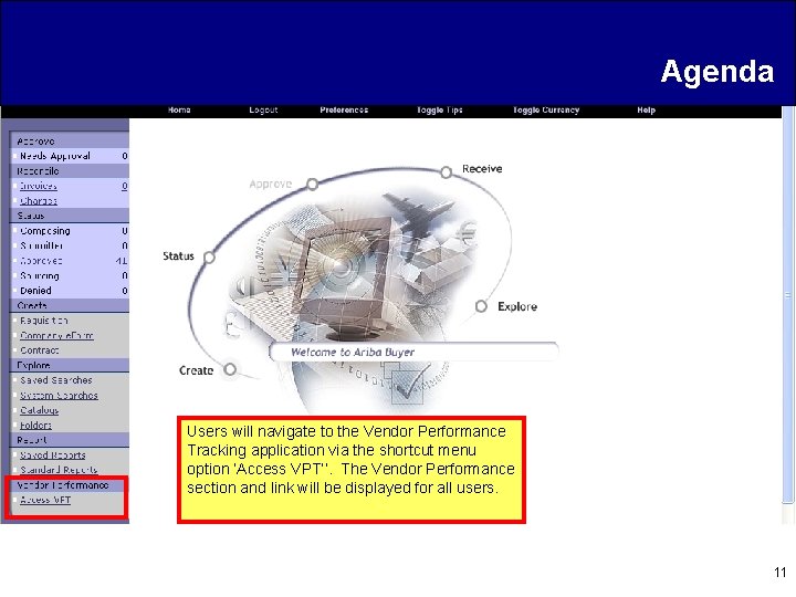 Agenda Users will navigate to the Vendor Performance Tracking application via the shortcut menu