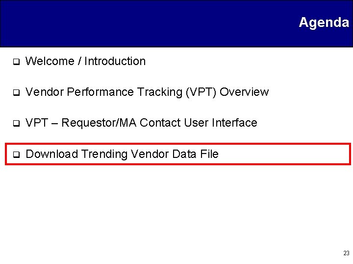 Agenda q Welcome / Introduction q Vendor Performance Tracking (VPT) Overview q VPT –