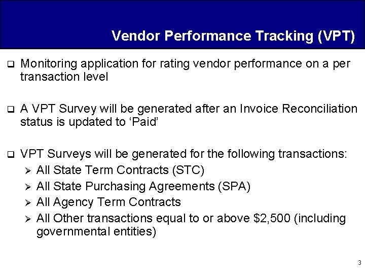Vendor Performance Tracking (VPT) q Monitoring application for rating vendor performance on a per