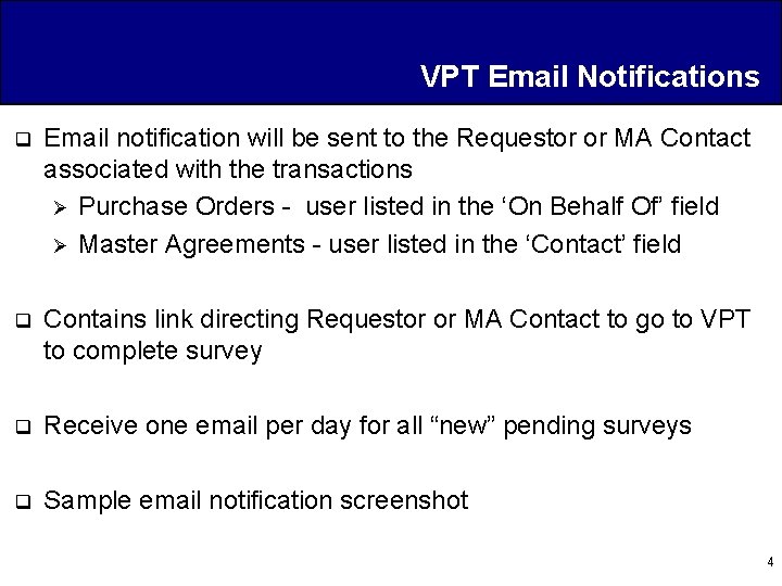 VPT Email Notifications q Email notification will be sent to the Requestor or MA