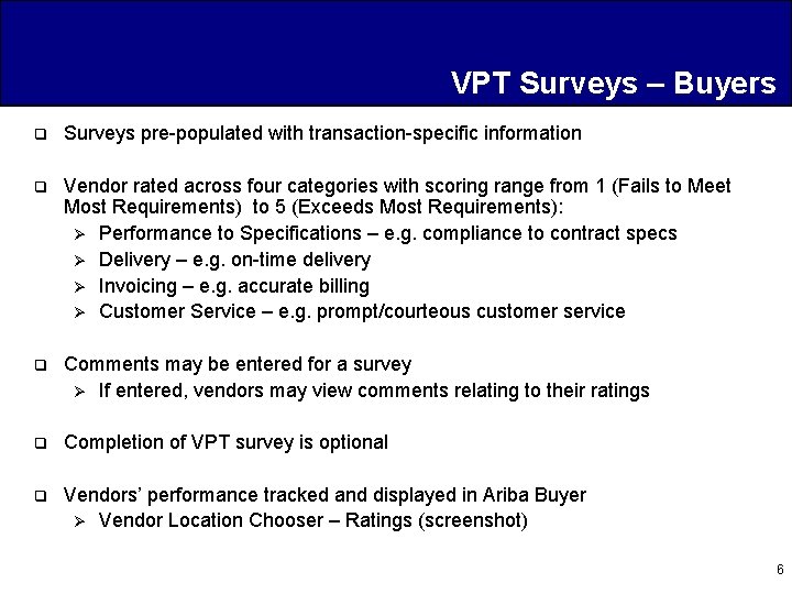 VPT Surveys – Buyers q Surveys pre-populated with transaction-specific information q Vendor rated across