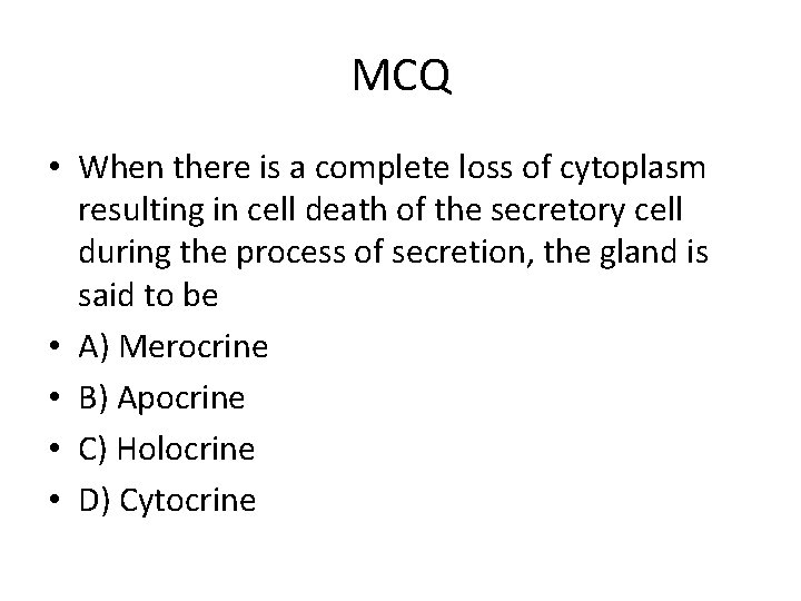 MCQ • When there is a complete loss of cytoplasm resulting in cell death