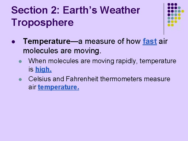 Section 2: Earth’s Weather Troposphere Temperature—a measure of how fast air molecules are moving.
