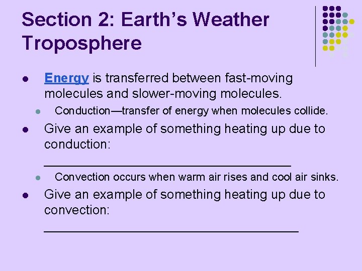 Section 2: Earth’s Weather Troposphere Energy is transferred between fast-moving molecules and slower-moving molecules.