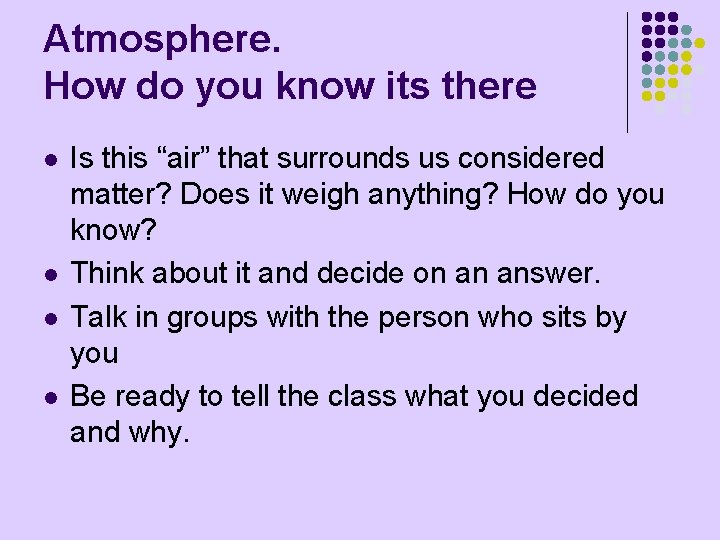 Atmosphere. How do you know its there l l Is this “air” that surrounds