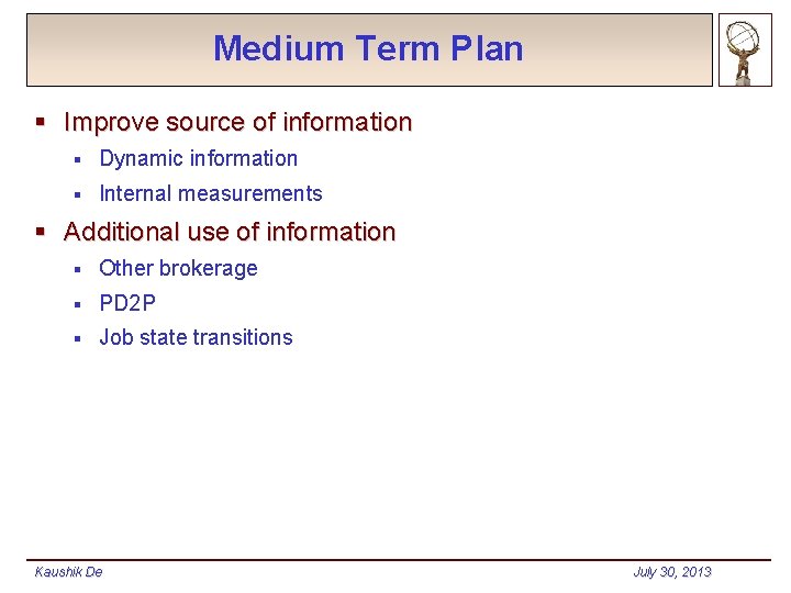 Medium Term Plan § Improve source of information § Dynamic information § Internal measurements