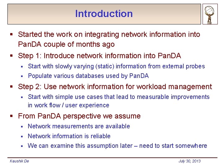 Introduction § Started the work on integrating network information into Pan. DA couple of